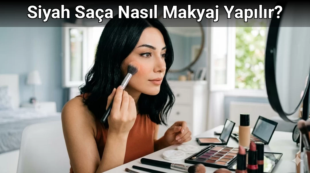 Siyah Saça Nasıl Makyaj Yapılır?